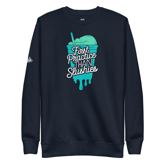 First practice than Slushies. Unisex Premium Sweatshirt - Navy